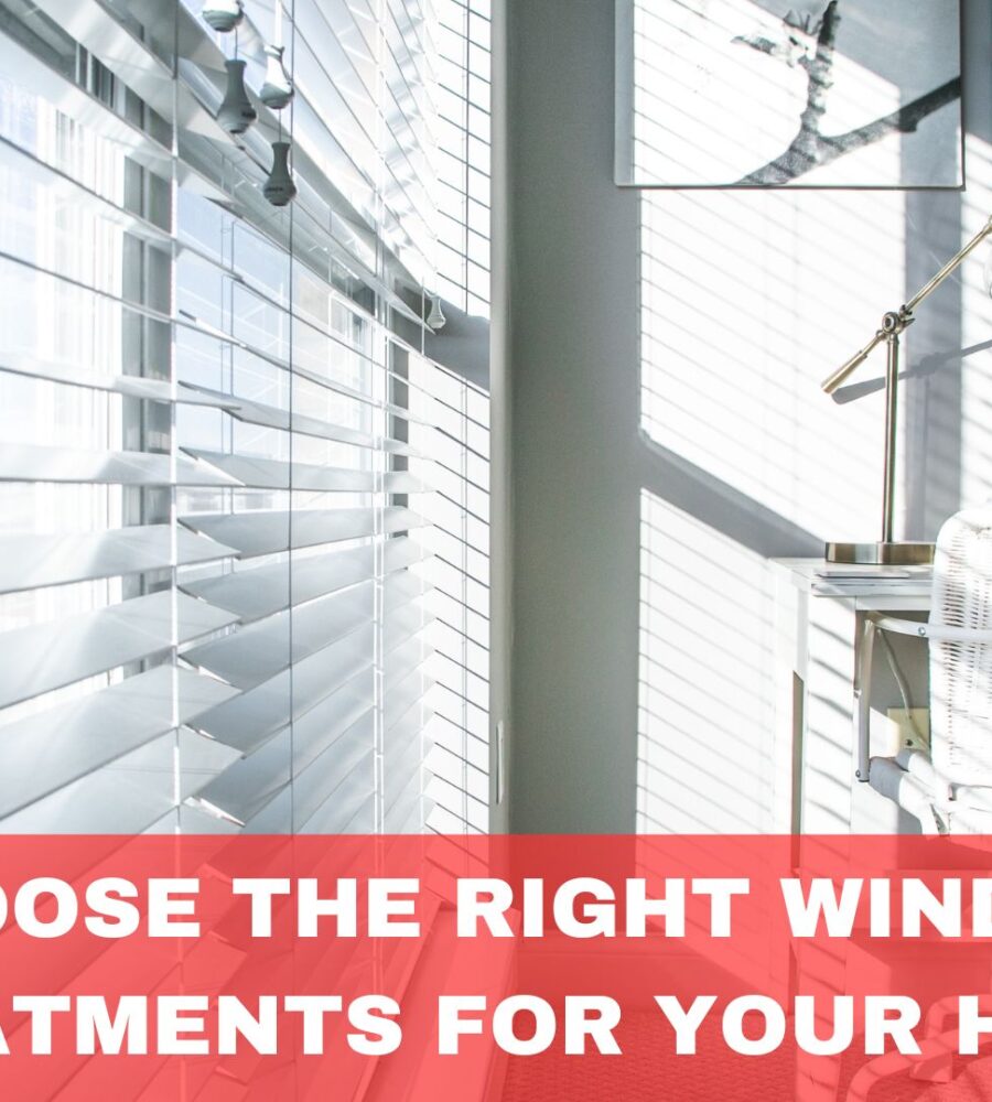 Choose the Right Window Treatments for Your Home