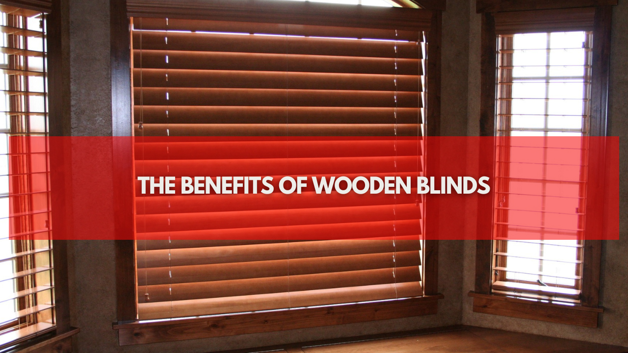 The Benefits of Wooden Blinds