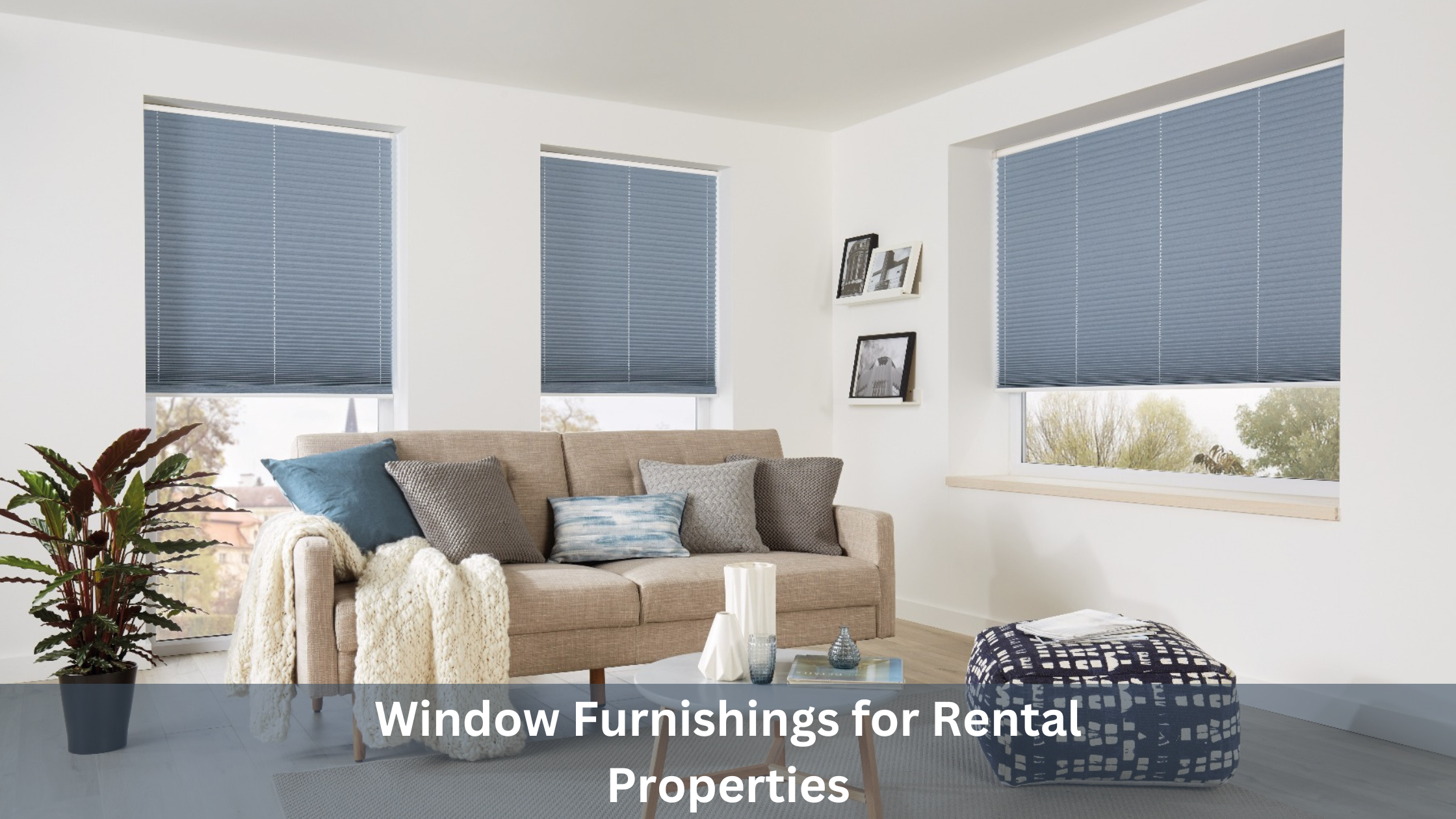 Window Furnishings for Rental Properties