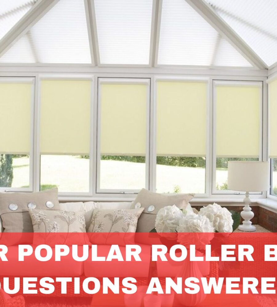 Your Popular Roller Blind Questions Answered