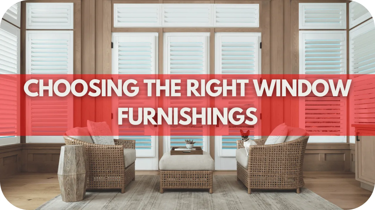 Choosing the Right Window Furnishings for your home