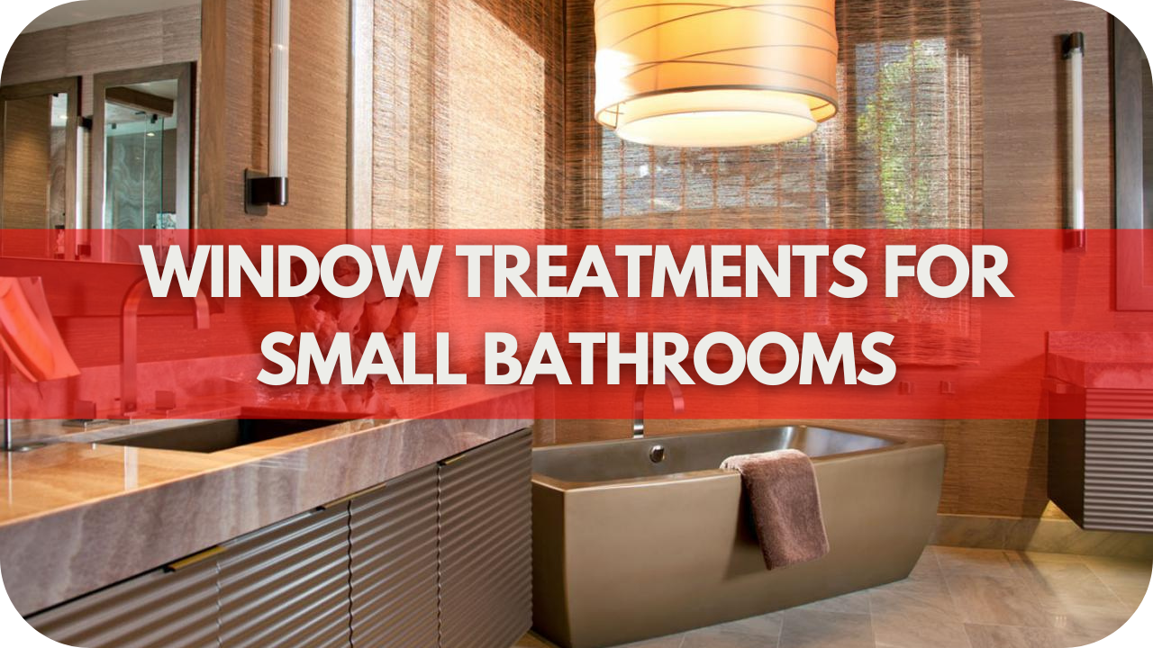 Window Treatments for Small Bathrooms