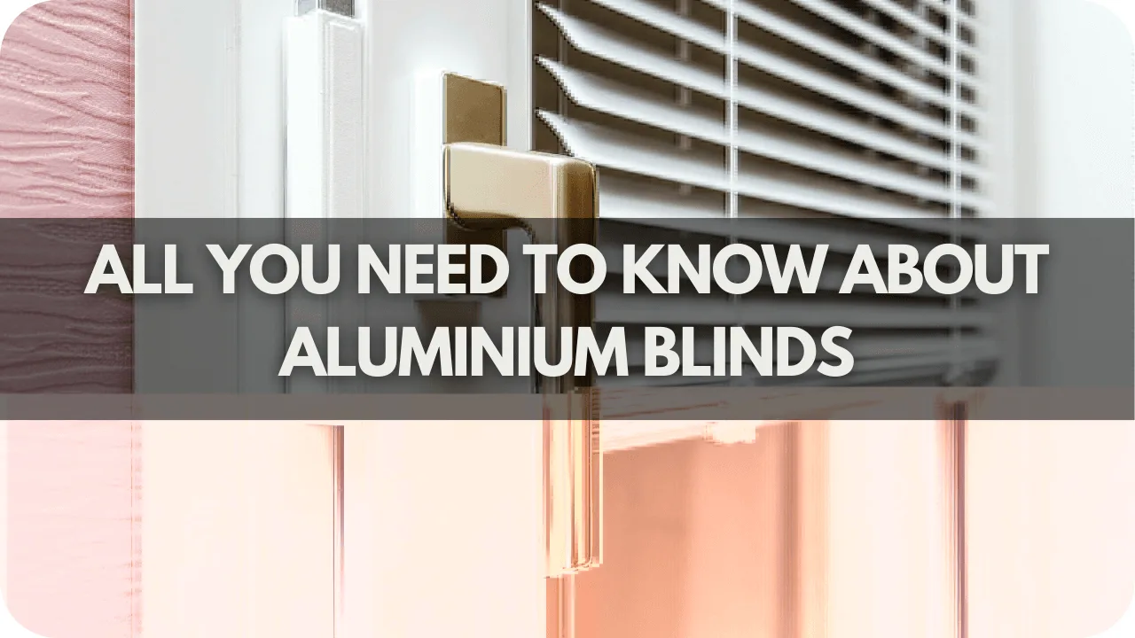 All You Need To Know About Aluminium Blinds