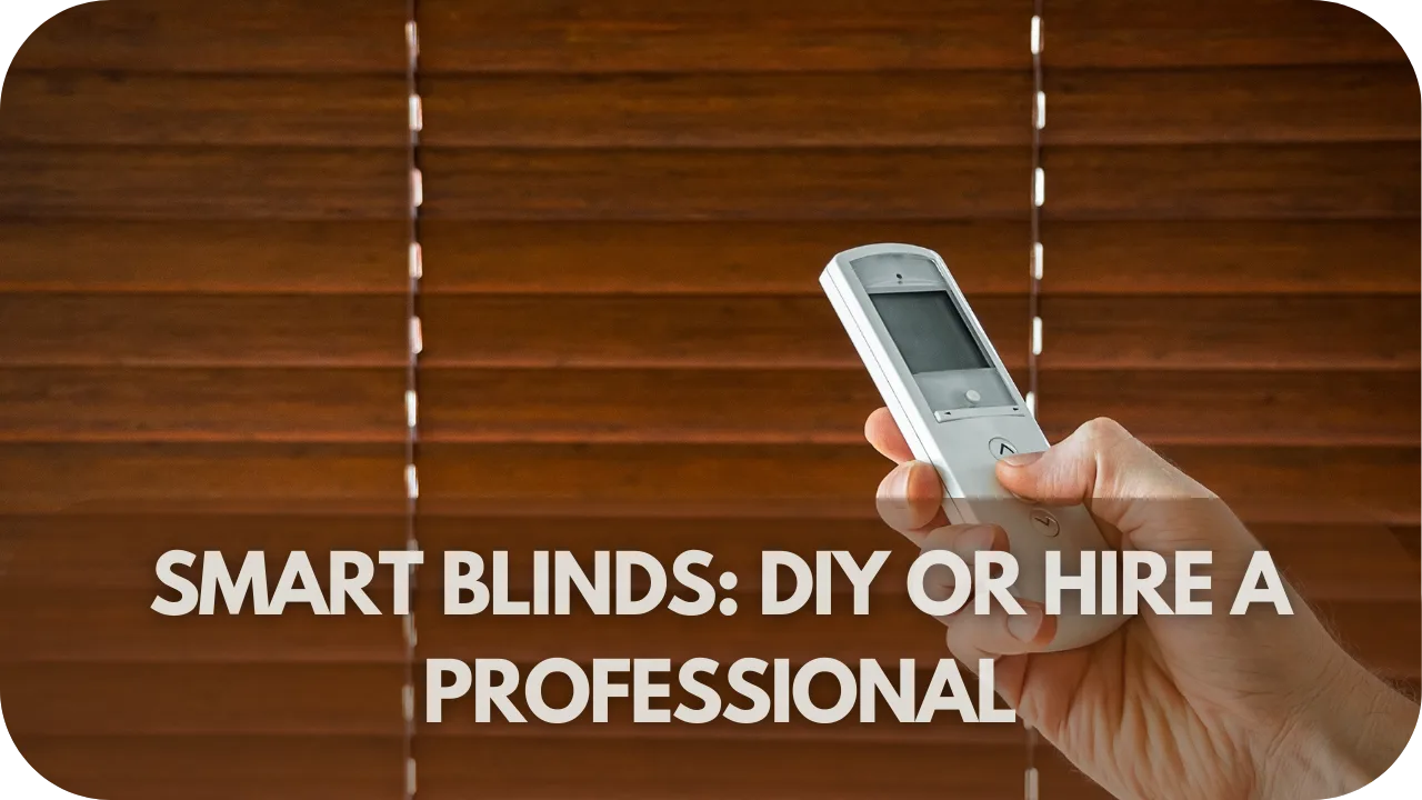 Can I Install Smart Blinds Myself, or Do I Need Professional Help?