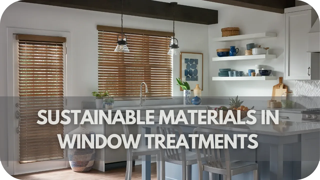 Sustainable Materials in Window Treatments