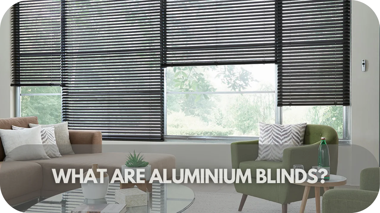 What Are Aluminium Blinds?