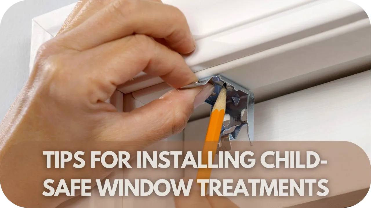 Tips for Installing Child-Safe Window Treatments