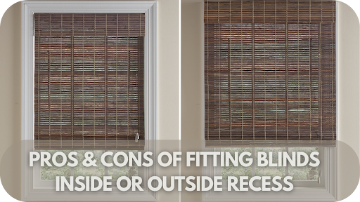 Pros & Cons of Fitting Blinds Inside or Outside Recess